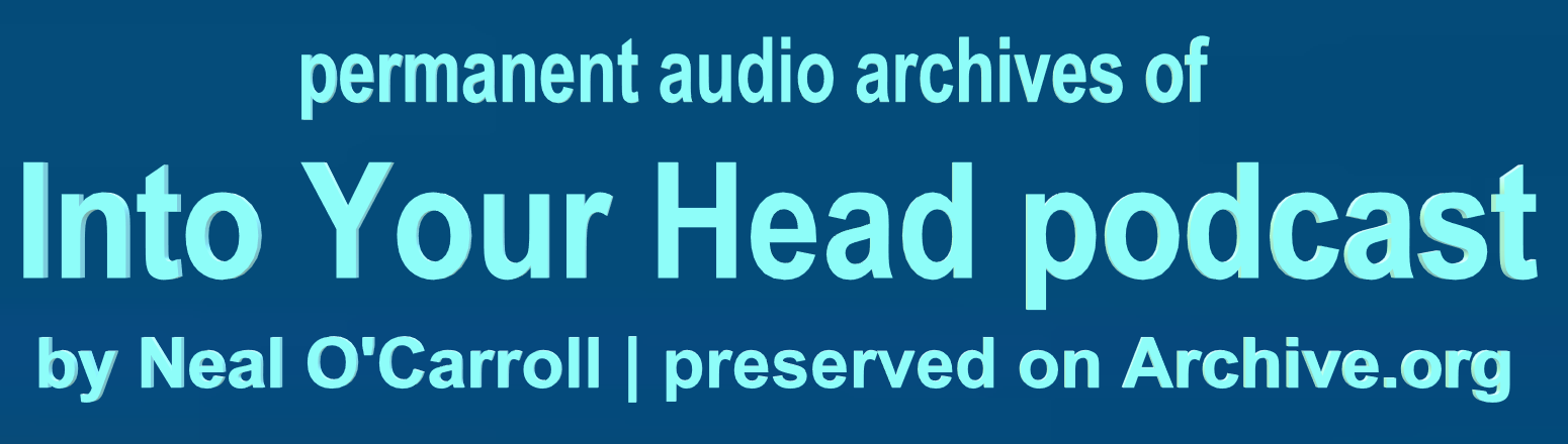 This site is a guide to the permaent audio archives of Into Your Head podcast - which can be found on Archive.org